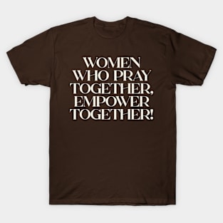 WOMEN WHO PRAY TOGETHER T-Shirt